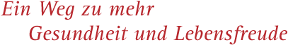 Ein Weg zu mehr Gesundheit und Lebensfreude